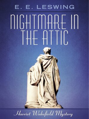 cover image of Nightmare in the Attic: Harriet Wakefield Mystery